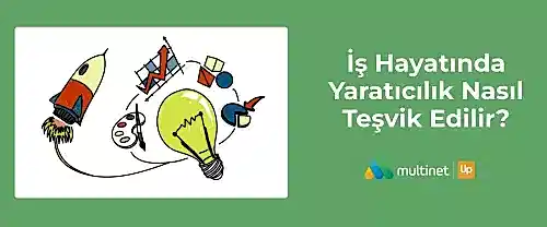 İş Hayatında Yaratıcılık Nasıl Teşvik Edilir?