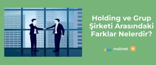 Holding ve Grup Şirketi Arasındaki Farklar Nelerdir?