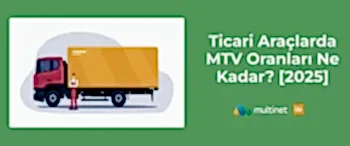 Ticari Araçlarda MTV Oranları Ne Kadar? [2025]