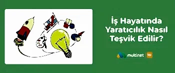 İş Hayatında Yaratıcılık Nasıl Teşvik Edilir?
