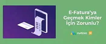 E-Faturaya Geçmek Kimler için Zorunludur?